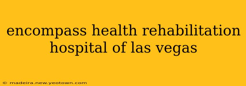 encompass health rehabilitation hospital of las vegas