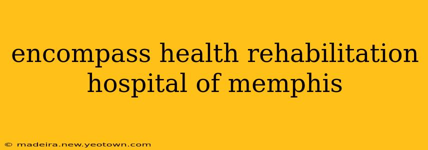 encompass health rehabilitation hospital of memphis