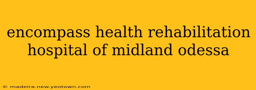 encompass health rehabilitation hospital of midland odessa