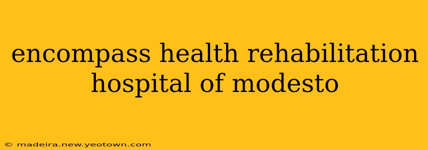 encompass health rehabilitation hospital of modesto