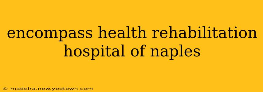encompass health rehabilitation hospital of naples