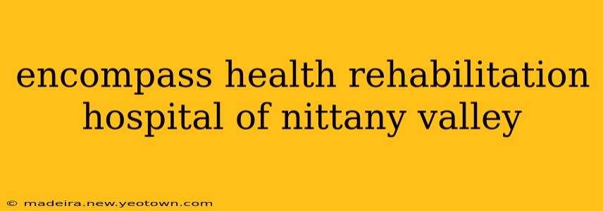 encompass health rehabilitation hospital of nittany valley