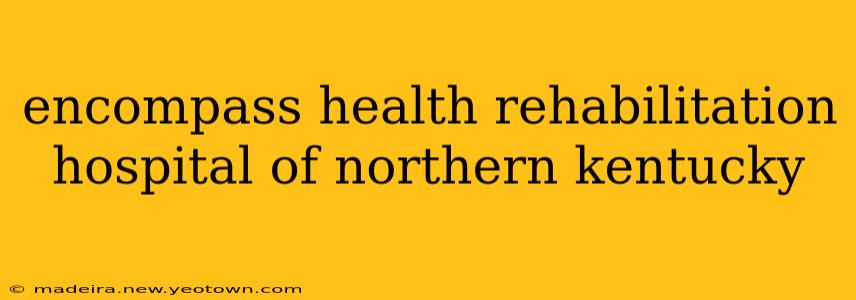 encompass health rehabilitation hospital of northern kentucky