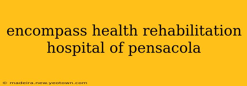 encompass health rehabilitation hospital of pensacola