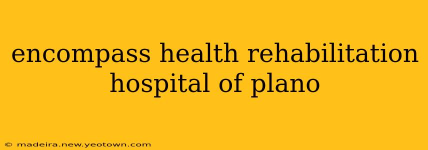 encompass health rehabilitation hospital of plano