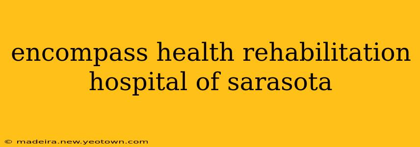 encompass health rehabilitation hospital of sarasota