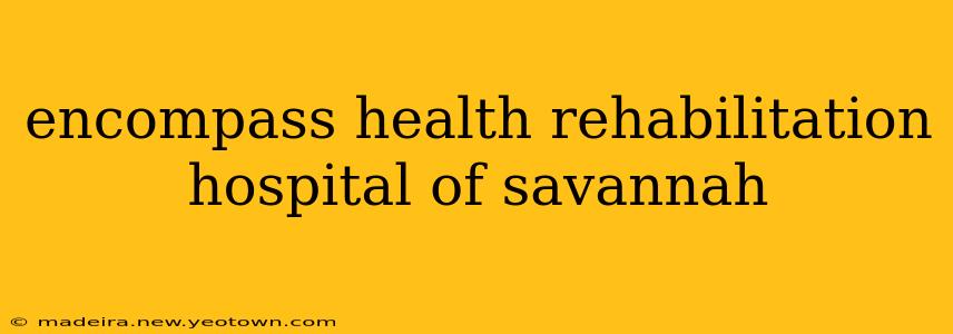 encompass health rehabilitation hospital of savannah