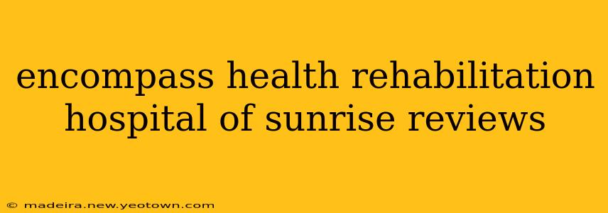 encompass health rehabilitation hospital of sunrise reviews