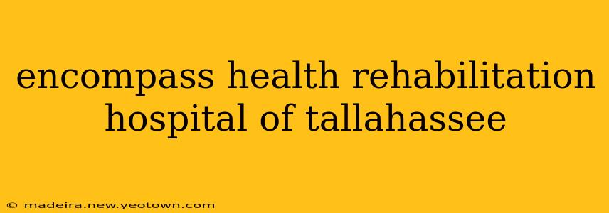 encompass health rehabilitation hospital of tallahassee
