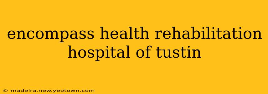 encompass health rehabilitation hospital of tustin