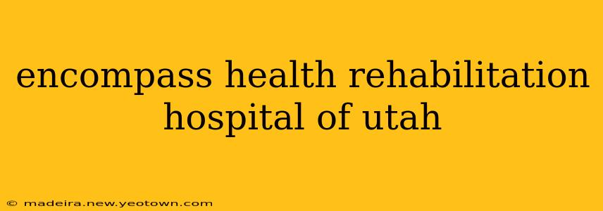 encompass health rehabilitation hospital of utah