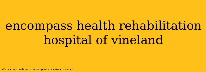 encompass health rehabilitation hospital of vineland