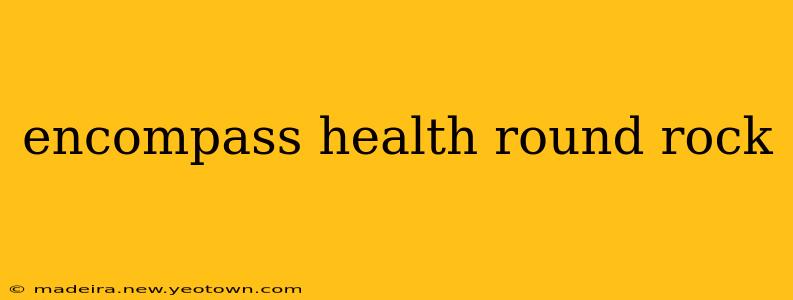 encompass health round rock