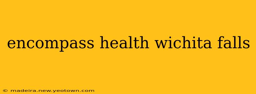 encompass health wichita falls