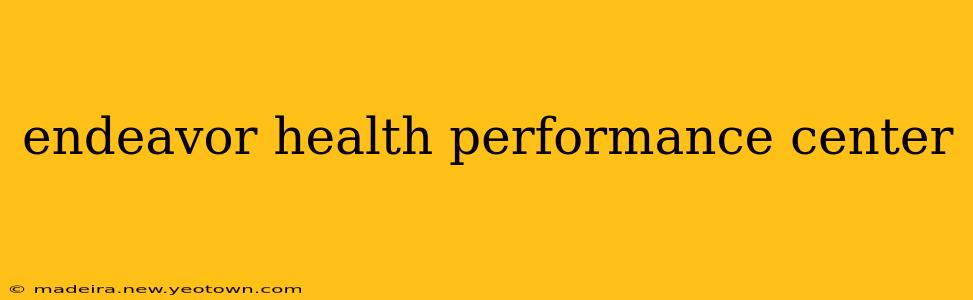 endeavor health performance center