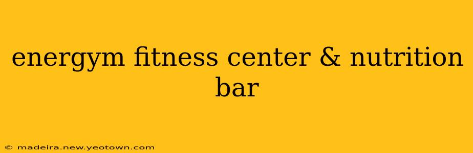 energym fitness center & nutrition bar