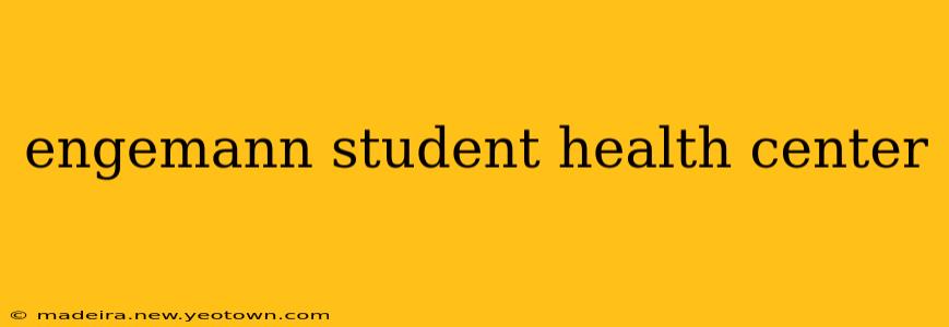 engemann student health center
