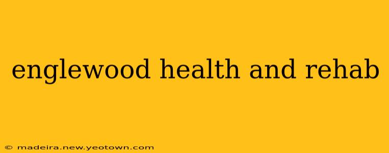 englewood health and rehab