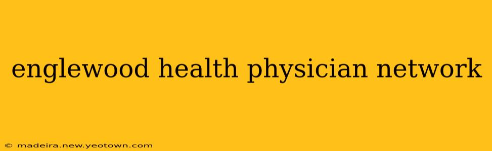 englewood health physician network