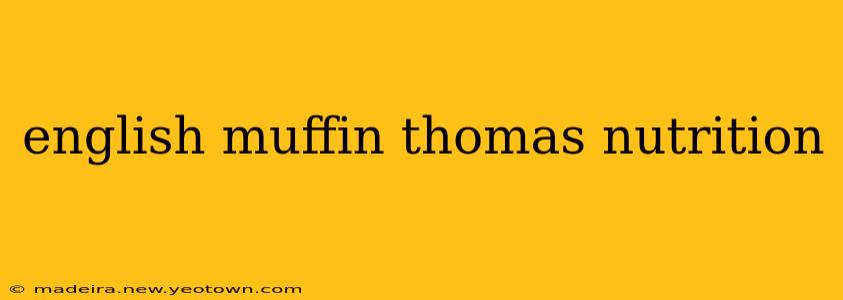 english muffin thomas nutrition