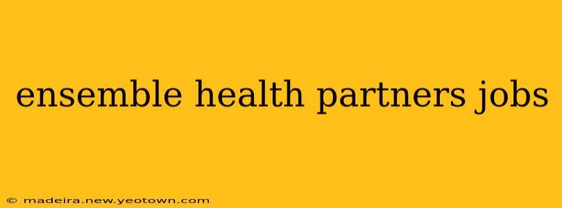 ensemble health partners jobs