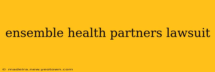 ensemble health partners lawsuit