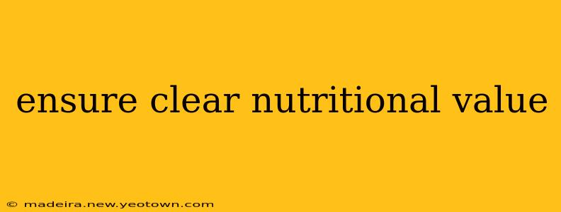 ensure clear nutritional value