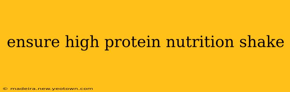 ensure high protein nutrition shake