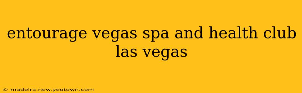 entourage vegas spa and health club las vegas