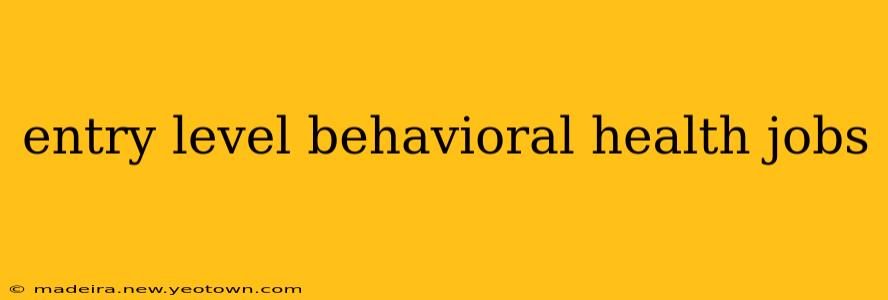 entry level behavioral health jobs