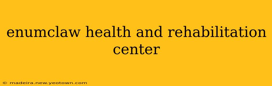 enumclaw health and rehabilitation center