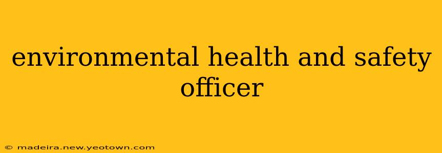 environmental health and safety officer