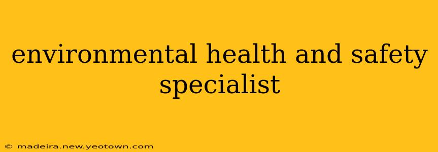 environmental health and safety specialist