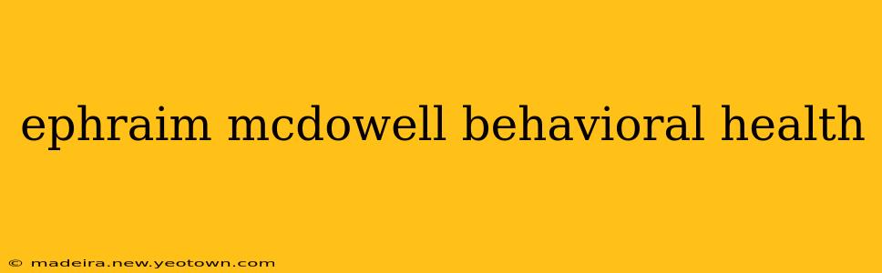 ephraim mcdowell behavioral health