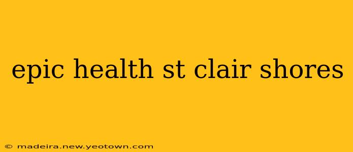 epic health st clair shores