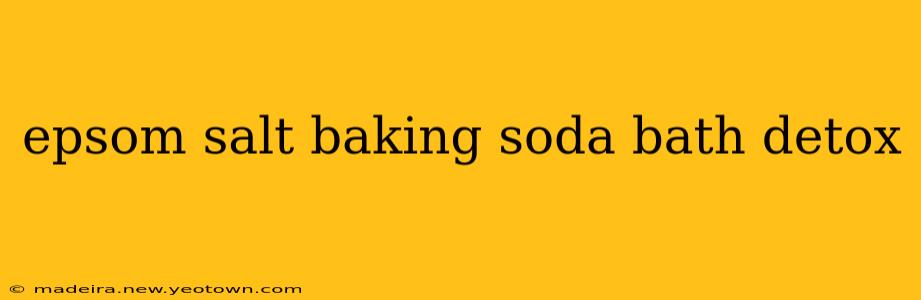 epsom salt baking soda bath detox