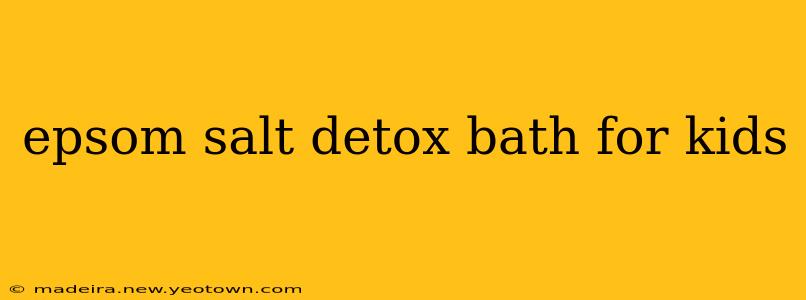 epsom salt detox bath for kids