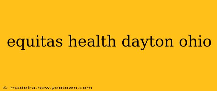 equitas health dayton ohio