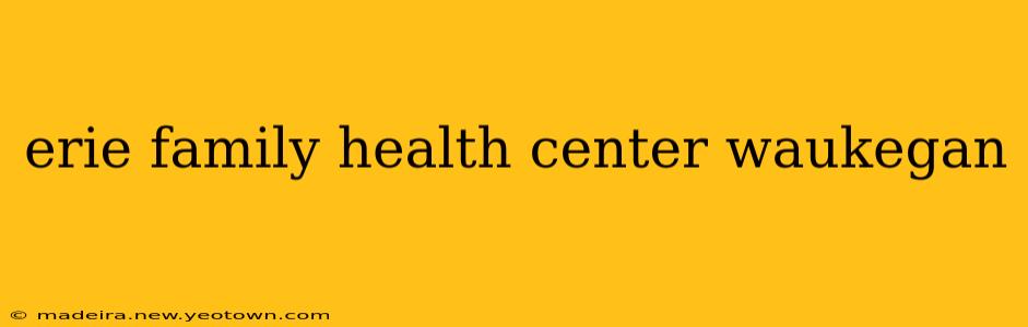 erie family health center waukegan