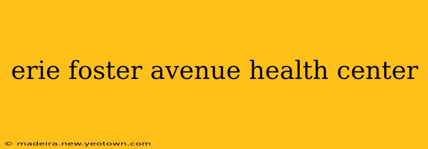 erie foster avenue health center