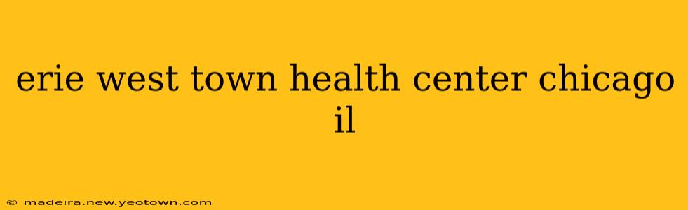 erie west town health center chicago il