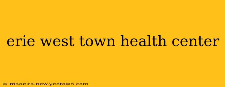 erie west town health center