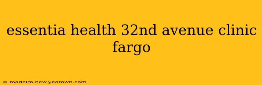 essentia health 32nd avenue clinic fargo
