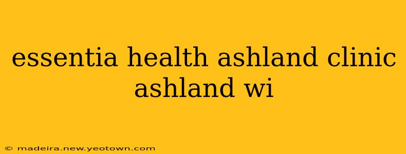 essentia health ashland clinic ashland wi