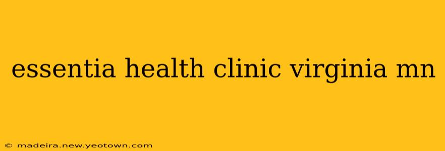 essentia health clinic virginia mn