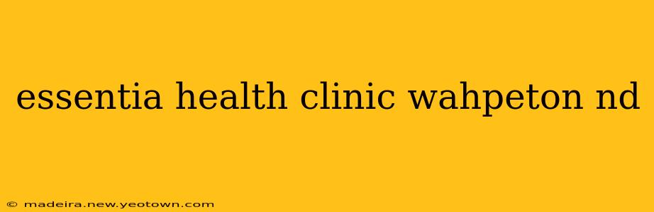 essentia health clinic wahpeton nd