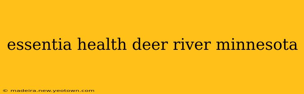 essentia health deer river minnesota