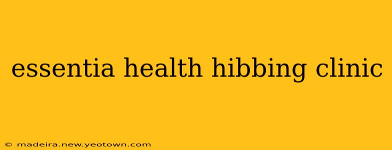 essentia health hibbing clinic