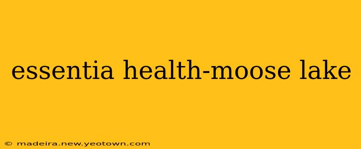 essentia health-moose lake