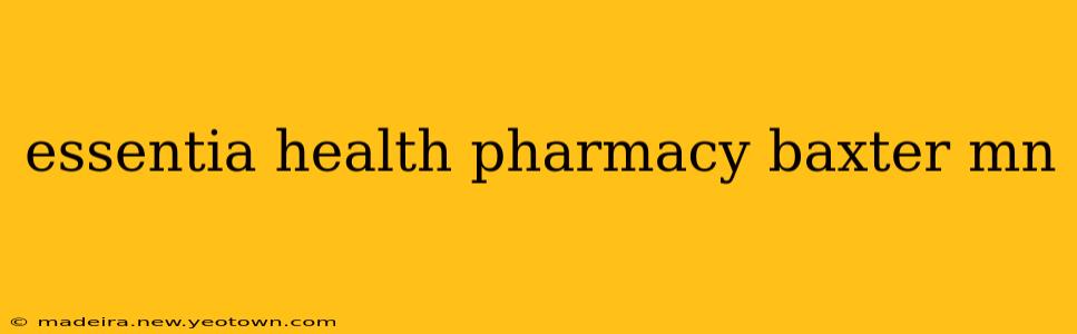 essentia health pharmacy baxter mn